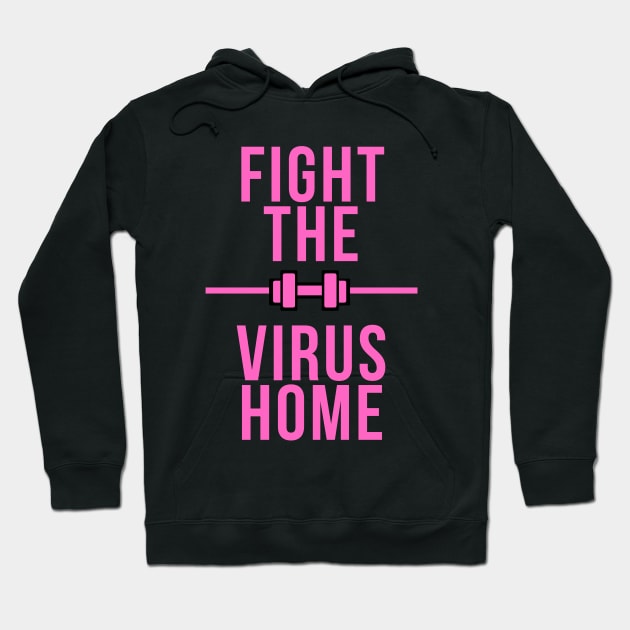 FIGHT THE VIRUS HOME black and pink shirt , fitness stay safe from corona!! Hoodie by Dr.fit